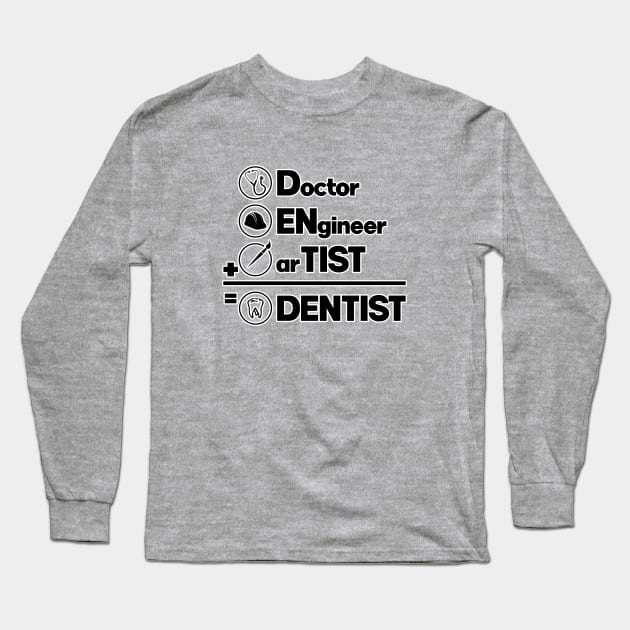 Dentist math - doctor engineer artist. Gift for dental doctor. Perfect present for mom mother dad father friend him or her Long Sleeve T-Shirt by SerenityByAlex